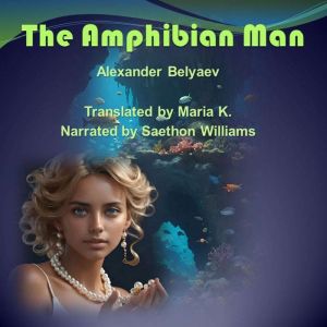 The Amphibian Man, Alexander Belyaev