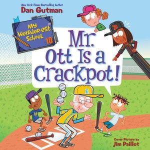 My Weirderest School 10 Mr. Ott Is..., Dan Gutman