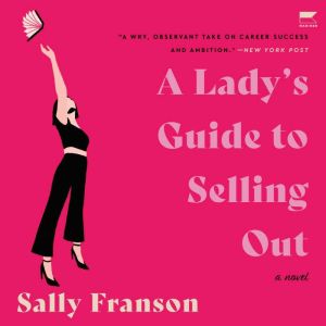 A Ladys Guide to Selling Out, Sally Franson
