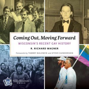 Coming Out, Moving Forward Wisconsin..., R. Richard Wagner