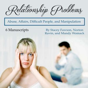 Relationship Problems: Abuse, Affairs, Difficult People, and Manipulation, Stacey Fawson