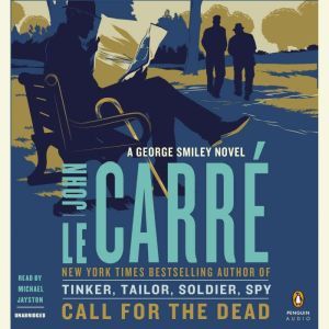 Call for the Dead: A George Smiley Novel, John le CarrA©