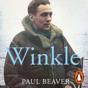 Winkle: The Extraordinary Life of Britains Greatest Pilot
