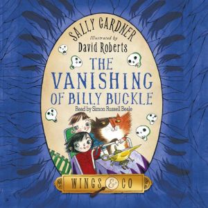 The Vanishing of Billy Buckle, Sally Gardner