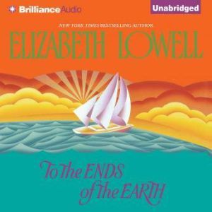 To the Ends of the Earth, Elizabeth Lowell