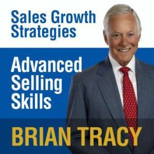 Advanced Selling Skills, Brian Tracy