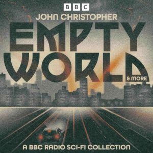 Empty World more A BBC Radio SciF..., John Christopher