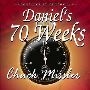 Daniels 70 Weeks, Chuck Missler