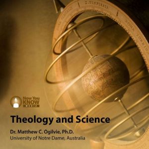Theology and Science, Matthew C. Ogilvie