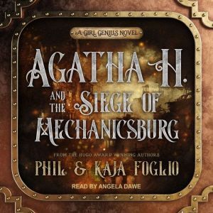 Agatha H. and the Siege of Mechanicsb..., Kaja Foglio