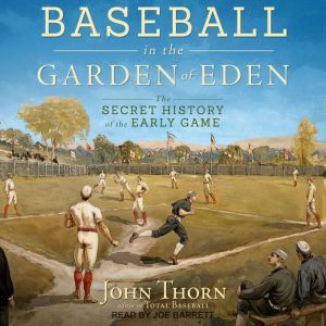 Baseball in the Garden of Eden, John Thorn
