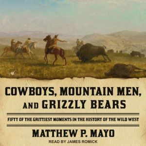 Cowboys, Mountain Men, and Grizzly Be..., Matthew P. Mayo