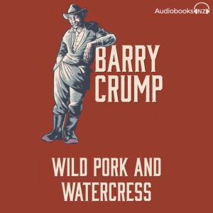 Wild Pork and Watercress, Barry Crump