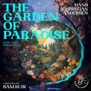 The Garden of Paradise Story Time, E..., Hans Christian Andersen