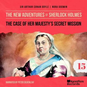 The Case of Her Majestys Secret Miss..., Sir Arthur Conan Doyle