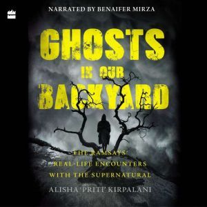 Ghosts in Our Backyard, Alisha Priti Kirpalani