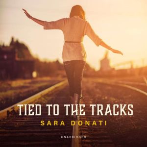 Tied to the Tracks, Sara Donati