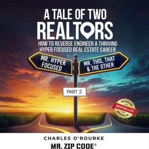 A Tale of Two Realtors: How to Reverse Engineer a Thriving Hyper Focused Real Estate Career - Mr. Hyper Focused