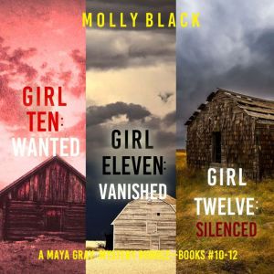 A Maya Gray FBI Suspense Thriller Bundle: Girl Ten: Wanted (#10), Girl Eleven: Vanished (#11), and Girl Twelve: Silenced (#12)