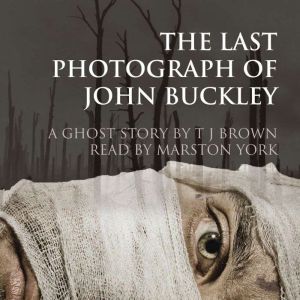The Last Photograph of John Buckley, T. J. Brown