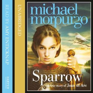 Sparrow The Story of Joan of Arc, Michael Morpurgo
