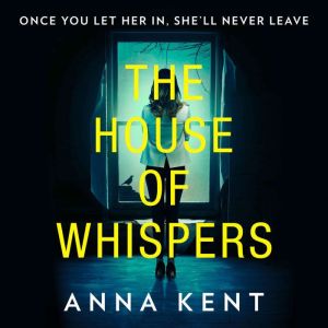 The House of Whispers, Anna Kent