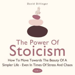 The Power of Stoicism 2 in 1, David Dillinger