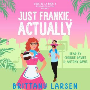 Just Frankie, Actually, Brittany Larsen