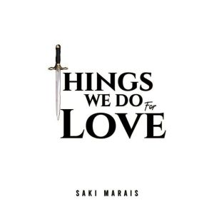 Things We Do for Love, Saki Marais