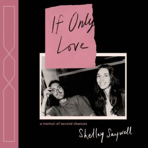 If Only Love: A memoir of second chances