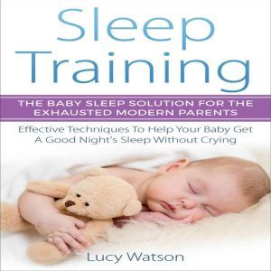 Sleep Training The Baby Sleep Soluti..., Lucy Watson