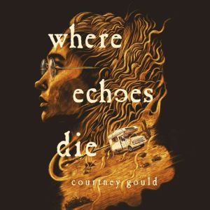 Where Echoes Die, Courtney Gould