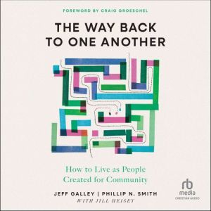 The Way Back to One Another: How to Live as People Created for Community