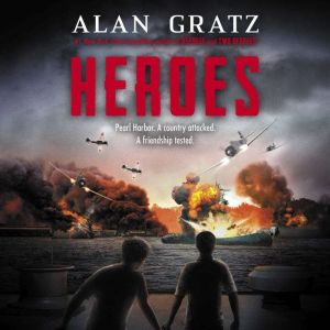 Heroes A Novel of Pearl Harbor, Alan Gratz
