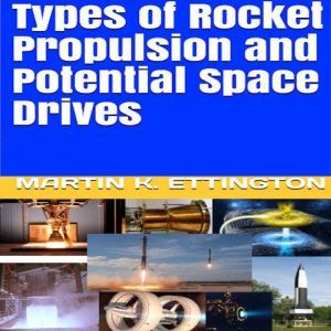 Types of Rocket Propulsion and Potent..., Martin K. Ettington