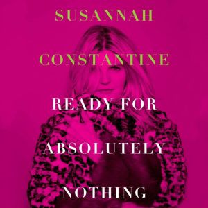Ready for Absolutely Nothing, Susannah Constantine