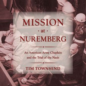 Mission at Nuremberg, Tim Townsend