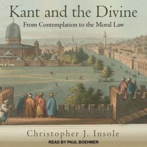 Kant and the Divine, Christopher J. Insole
