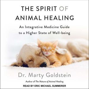 The Spirit of Animal Healing, Dr. Marty Goldstein