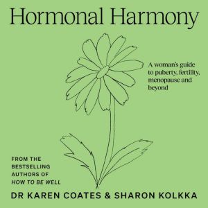 Hormonal Harmony: A woman's guide to puberty, fertility, menopause and beyond