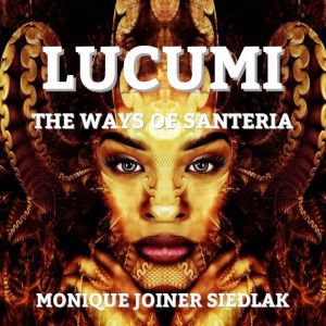 Lucumi, Monique Joiner Siedlak