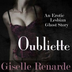 Oubliette An Erotic Lesbian Ghost St..., Giselle Renarde
