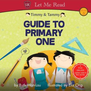 Timmy Tammy Guide to Primary One, Ruth WanLau