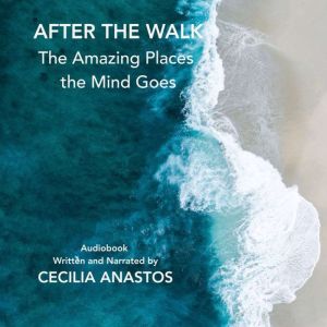 After the Walk: The Amazing Places the Mind Goes