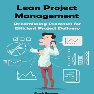 Lean Project Management: Streamlining Processes for Efficient Project Delivery