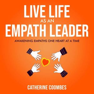 Live Life As An Empath Leader, Catherine Coombes