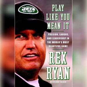 Play Like You Mean It, Rex Ryan