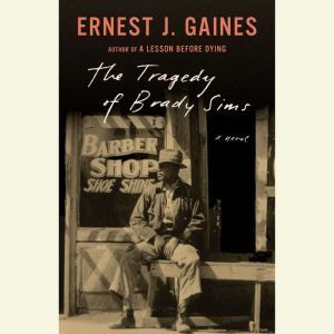 The Tragedy of Brady Sims, Ernest J. Gaines