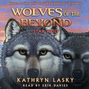 Wolves of the Beyond 6 Star Wolf, Kathryn Lasky