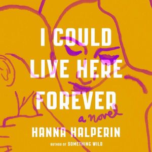 I Could Live Here Forever, Hanna Halperin